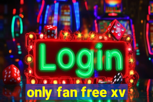 only fan free xv